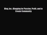 [PDF] Blog Inc.: Blogging for Passion Profit and to Create Community [Download] Full Ebook