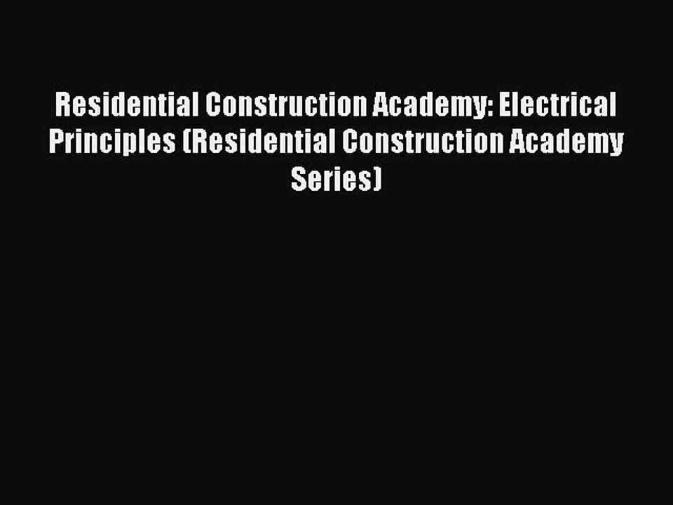 Read Residential Construction Academy: Electrical Principles (Residential Construction Academy