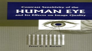 Download Contrast Sensitivity of the Human Eye and Its Effects on Image Quality  SPIE Press