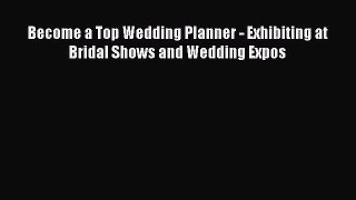 [PDF] Become a Top Wedding Planner - Exhibiting at Bridal Shows and Wedding Expos [Download]
