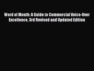 Read Word of Mouth: A Guide to Commercial Voice-Over Excellence 3rd Revised and Updated Edition