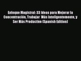 Read Enfoque Magistral: 33 Ideas para Mejorar la Concentración Trabajar  Más Inteligentemente