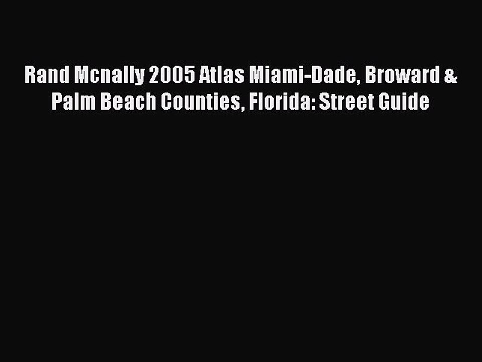 Download Rand Mcnally 2005 Atlas Miami-Dade Broward & Palm Beach Counties Florida: Street Guide