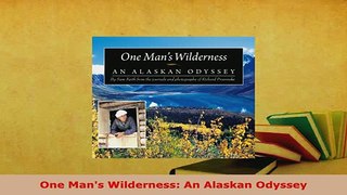 Download  One Mans Wilderness An Alaskan Odyssey PDF Online