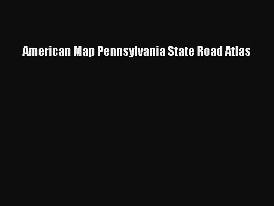 Download American Map Pennsylvania State Road Atlas Ebook Free