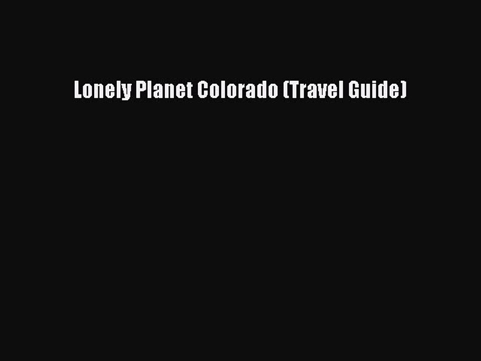 Download Lonely Planet Colorado (Travel Guide) Free Books