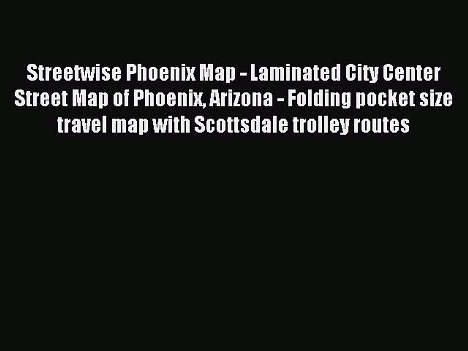 Read Streetwise Phoenix Map - Laminated City Center Street Map of Phoenix Arizona - Folding