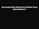 PDF Great Sedona Hikes Revised Fourth Edition: Fourth Edition (Volume 4)  Read Online