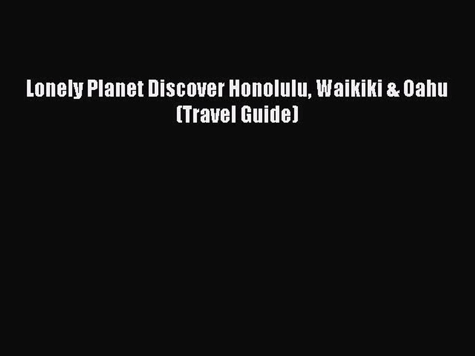 Download Lonely Planet Discover Honolulu Waikiki & Oahu (Travel Guide) Free Books