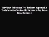 [PDF] 101  Ways To Promote Your Business Opportunity: The Information You Need To Succeed In