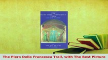 PDF  The Piero Della Francesca Trail with The Best Picture PDF Book Free