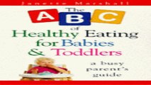 Download The ABC of Healthy Eating for Babies and Toddlers  A Busy Parent s Guide