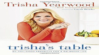 Read Trisha s Table  My Feel Good Favorites for a Balanced Life Ebook pdf download