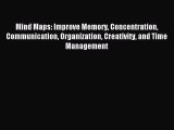 Read Mind Maps: Improve Memory Concentration Communication Organization Creativity and Time