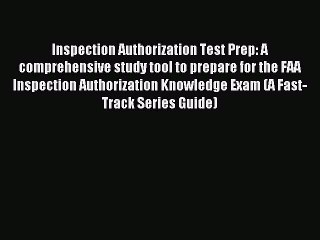 Download Inspection Authorization Test Prep: A comprehensive study tool to prepare for the