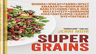 Read Supergrains  Wheat   Farro   Spelt   Kamut   Amaranth   Buckwheat   Barley   Corn   Wild