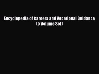 Read Encyclopedia of Careers and Vocational Guidance (5 Volume Set) Ebook Free