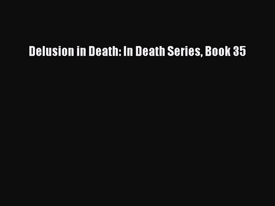 PDF Delusion in Death: In Death Series Book 35  Read Online