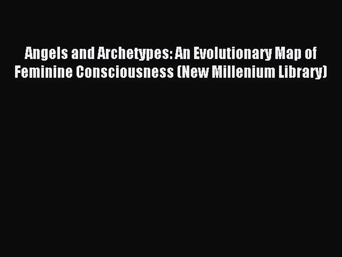 ⁣Download Angels and Archetypes: An Evolutionary Map of Feminine Consciousness (New Millenium