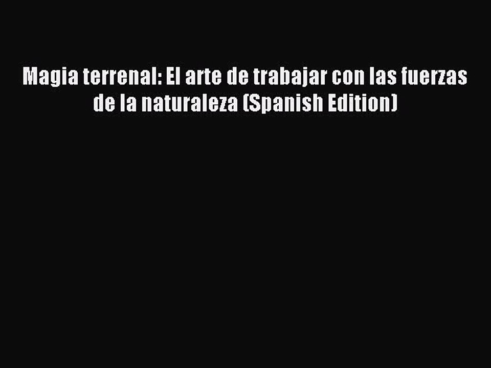 Read Magia terrenal: El arte de trabajar con las fuerzas de la naturaleza (Spanish Edition)