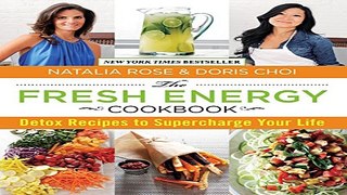 Read Fresh Energy Cookbook  Detox Recipes To Supercharge Your Life Ebook pdf download