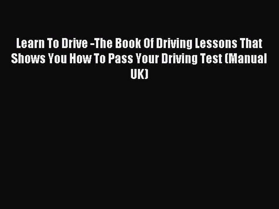 Download Learn To Drive -The Book Of Driving Lessons That Shows You How To Pass Your Driving