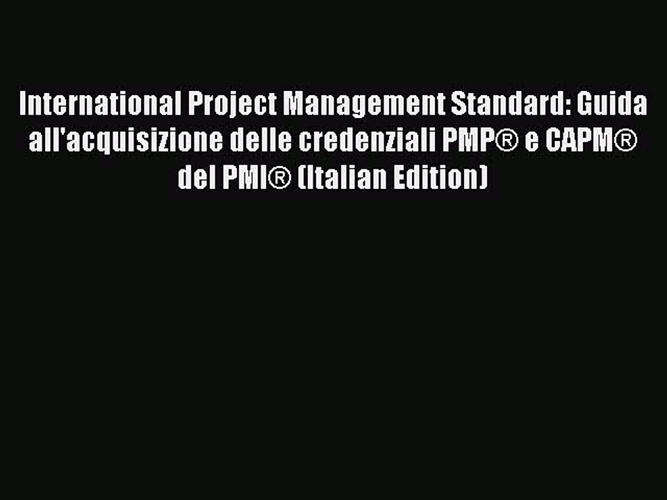 Read International Project Management Standard: Guida all'acquisizione delle credenziali PMP®