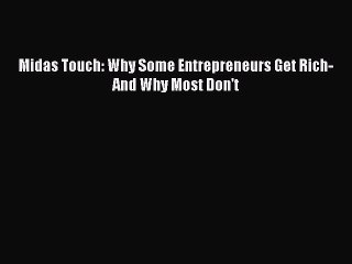 [PDF] Midas Touch: Why Some Entrepreneurs Get Rich-And Why Most Don't [Download] Full Ebook