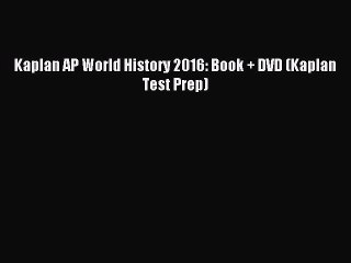Read Kaplan AP World History 2016: Book + DVD (Kaplan Test Prep) PDF Free