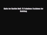 Read ‪Knits for Barbie Doll: 75 Fabulous Fashions for Knitting‬ PDF Online