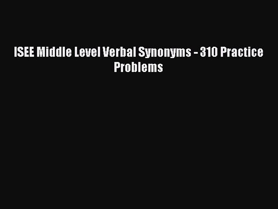 Read ISEE Middle Level Verbal Synonyms - 310 Practice Problems Ebook Free
