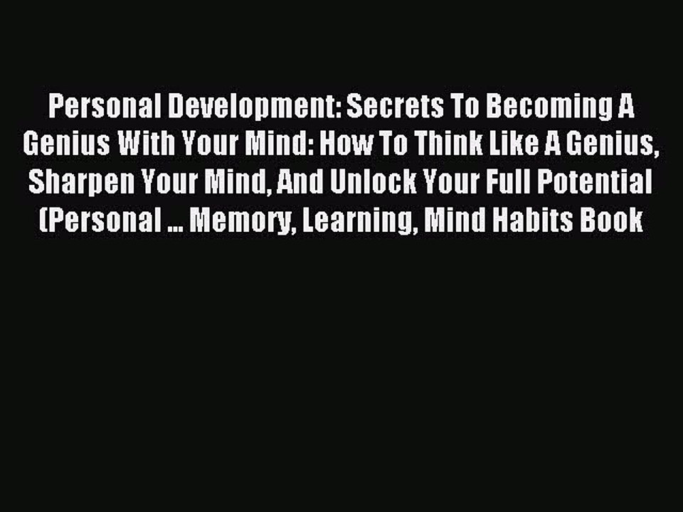 Read Personal Development: Secrets To Becoming A Genius With Your Mind: How To Think Like A