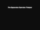 Read Fire Apparatus Operator: Pumper Ebook Free
