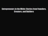 [PDF] Entrepreneurs in the Midst: Stories from Founders Creators and Builders [Read] Online