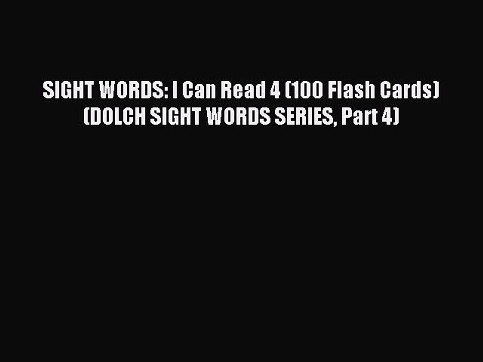 Read SIGHT WORDS: I Can Read 4 (100 Flash Cards) (DOLCH SIGHT WORDS SERIES Part 4) Ebook Free