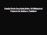 Download ‪Family Circle Easy Baby Knits: 50 Whimsical Projects for Babies & Toddlers‬ Ebook