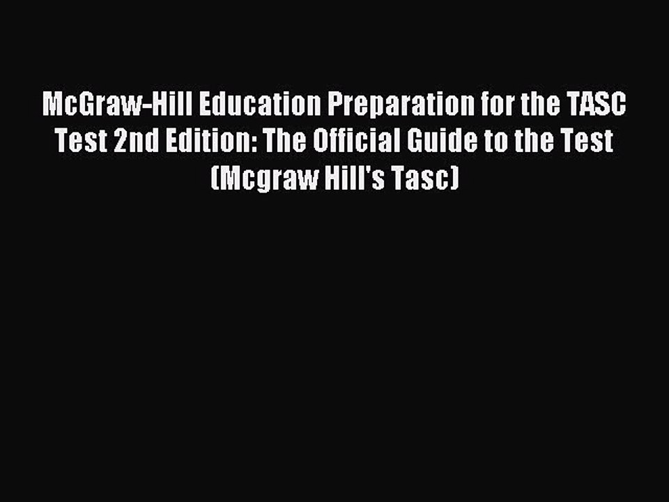 Read McGraw-Hill Education Preparation for the TASC Test 2nd Edition: The Official Guide to