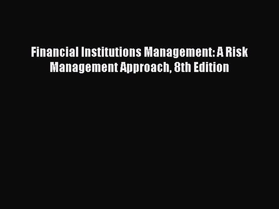PDF Financial Institutions Management: A Risk Management Approach 8th Edition Free Books