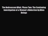 Read The Andreasson Affair Phase Two: The Continuing Investigation of a Woman's Abduction by