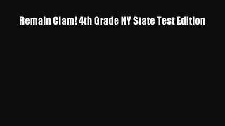 Read Remain Clam! 4th Grade NY State Test Edition PDF Free