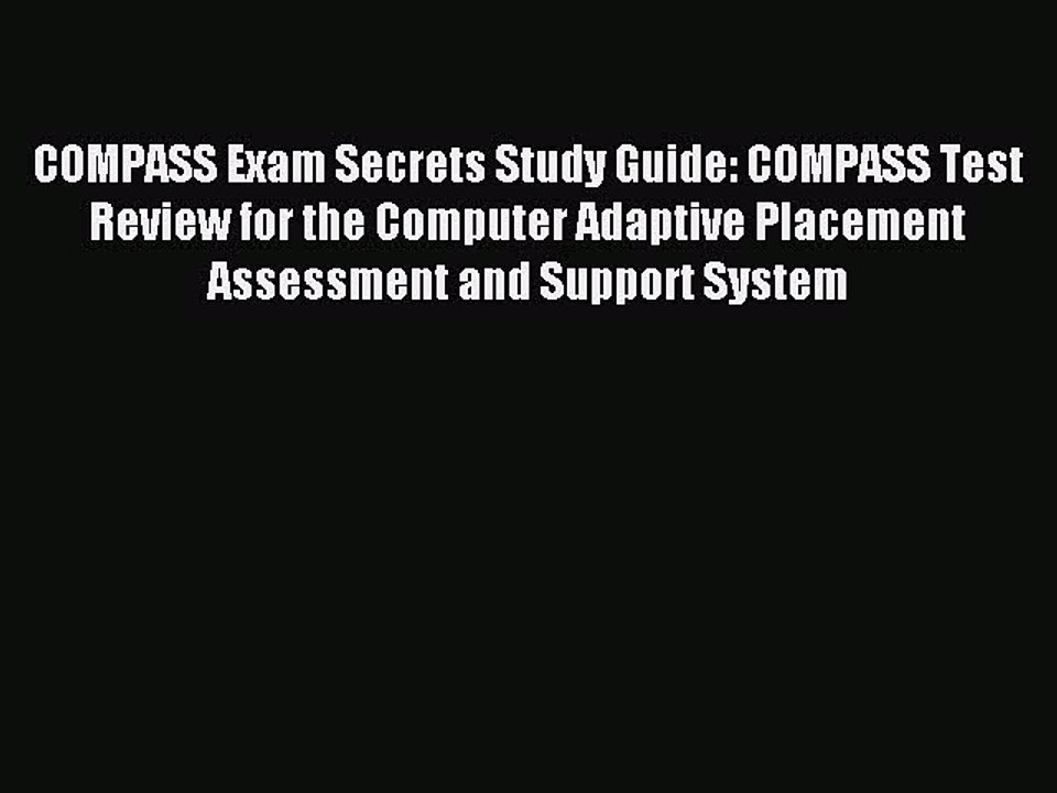 Read COMPASS Exam Secrets Study Guide: COMPASS Test Review for the Computer Adaptive Placement