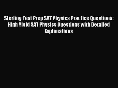 Read Sterling Test Prep SAT Physics Practice Questions: High Yield SAT Physics Questions with