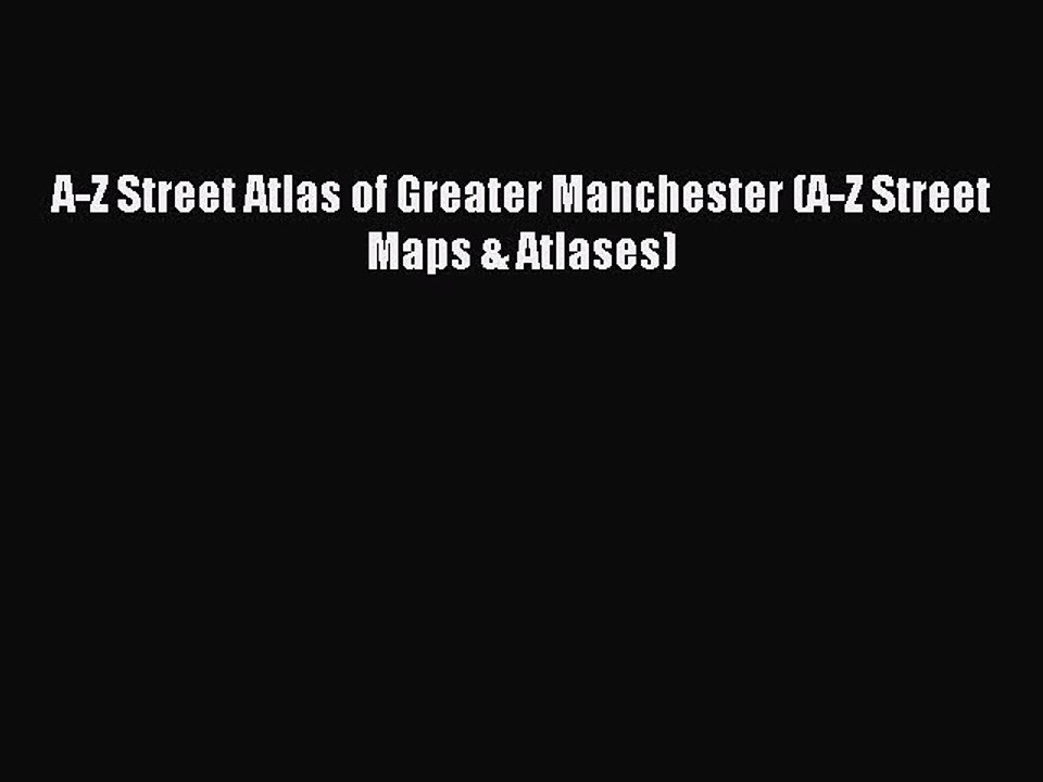 Read A-Z Street Atlas of Greater Manchester (A-Z Street Maps & Atlases) PDF Free
