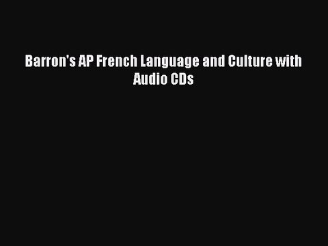Read Barron's AP French Language and Culture with Audio CDs Ebook Free