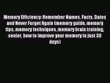 Read Memory Efficiency: Remember Names Facts Dates and Never Forget Again (memory guide memory