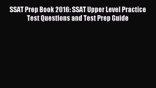 Read SSAT Prep Book 2016: SSAT Upper Level Practice Test Questions and Test Prep Guide Ebook
