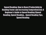 Read Speed Reading: How to Boost Productivity by Reading Faster and Increasing Comprehension: