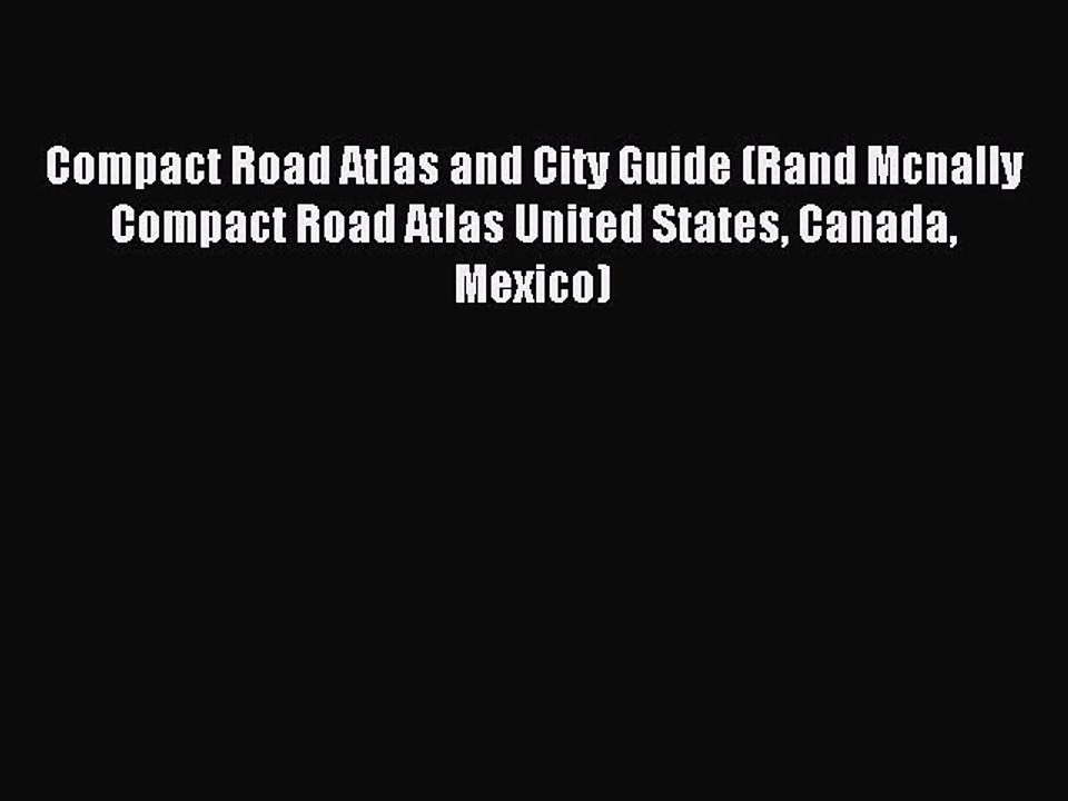 Read Compact Road Atlas and City Guide (Rand Mcnally Compact Road Atlas United States Canada