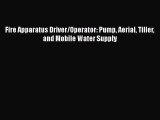 [PDF] Fire Apparatus Driver/Operator: Pump Aerial Tiller and Mobile Water Supply [Download]