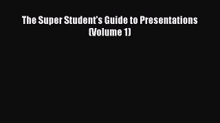 Read The Super Student's Guide to Presentations (Volume 1) PDF Free